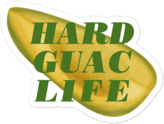 hard guac life sticker