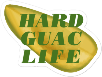hard guac life sticker